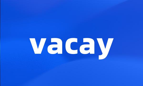 vacay