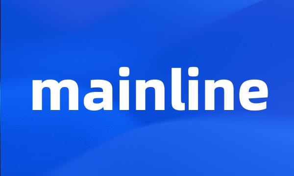 mainline