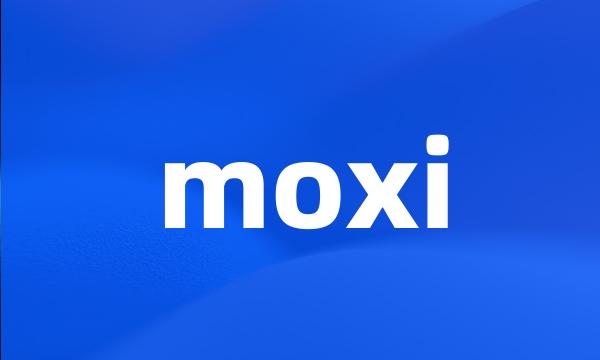 moxi