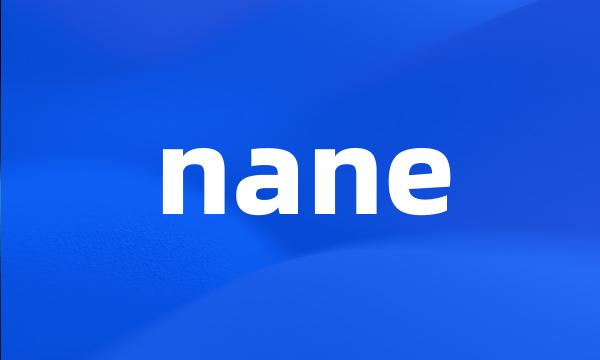 nane