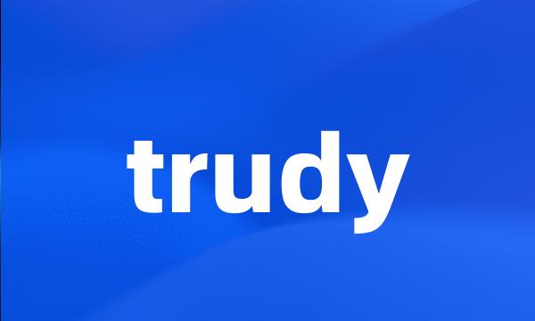 trudy