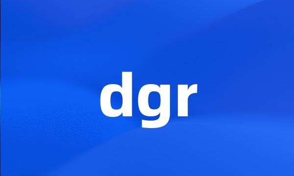 dgr