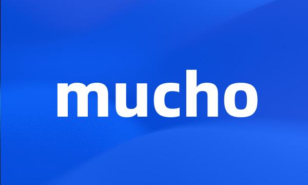 mucho