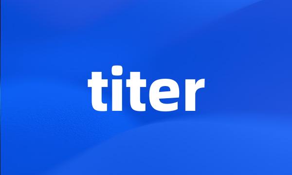 titer