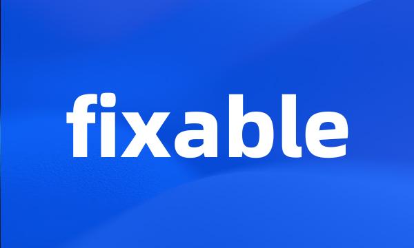 fixable