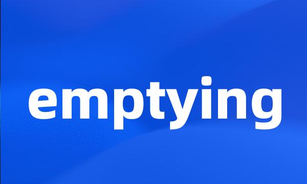 emptying