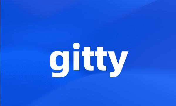 gitty