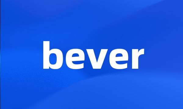 bever