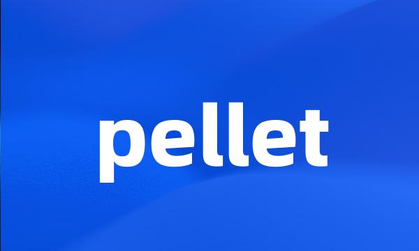 pellet