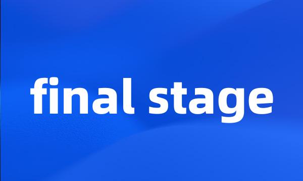 final stage