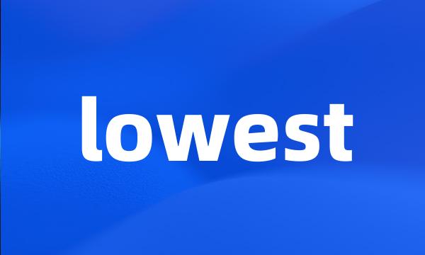 lowest