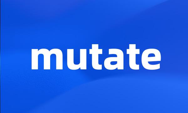 mutate