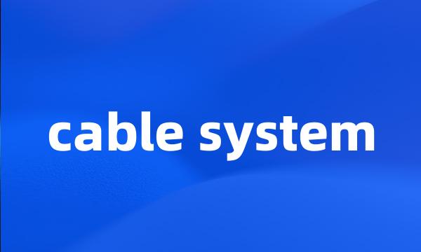 cable system