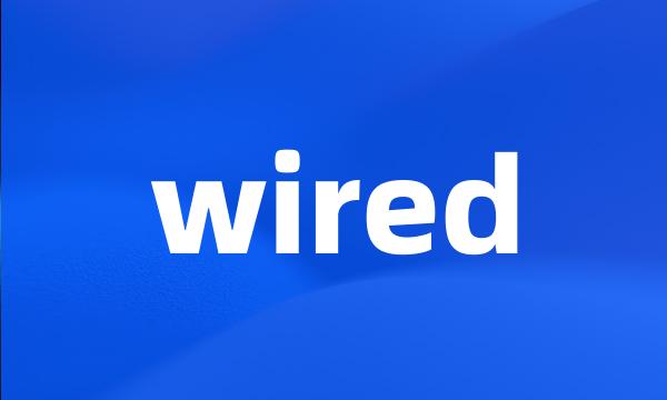 wired