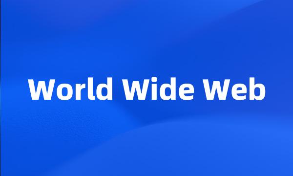 World Wide Web