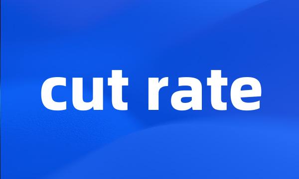 cut rate