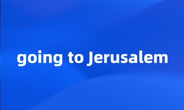 going to Jerusalem