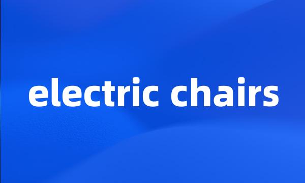 electric chairs