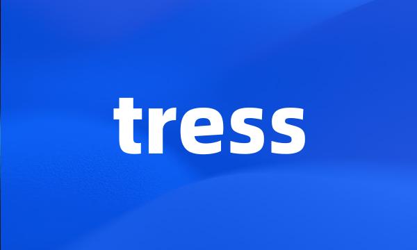 tress