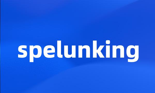 spelunking