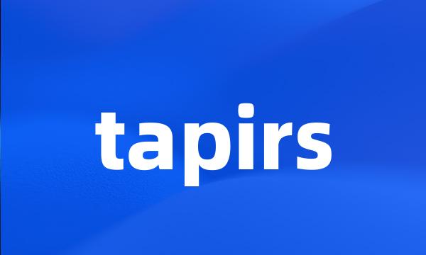 tapirs