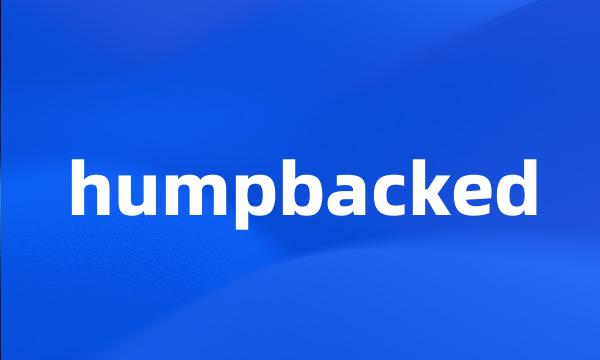 humpbacked