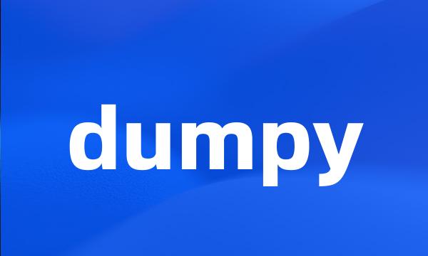 dumpy