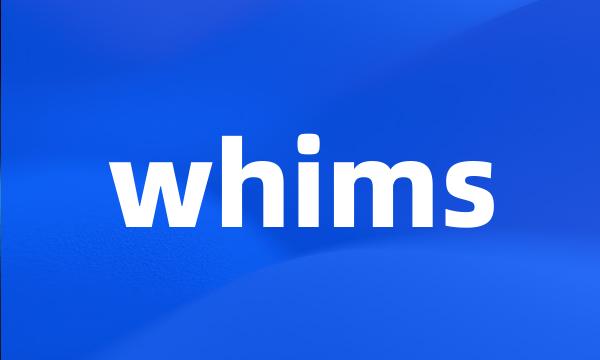 whims