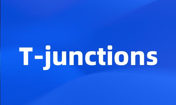 T-junctions