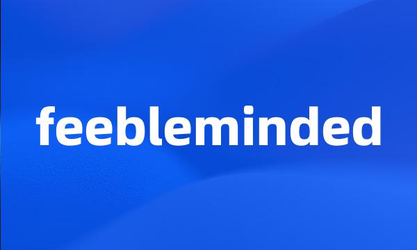 feebleminded