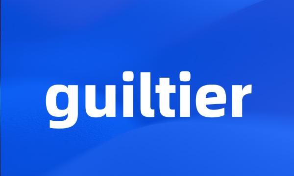 guiltier