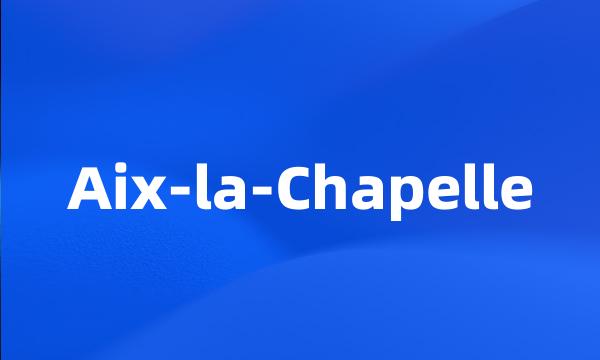 Aix-la-Chapelle