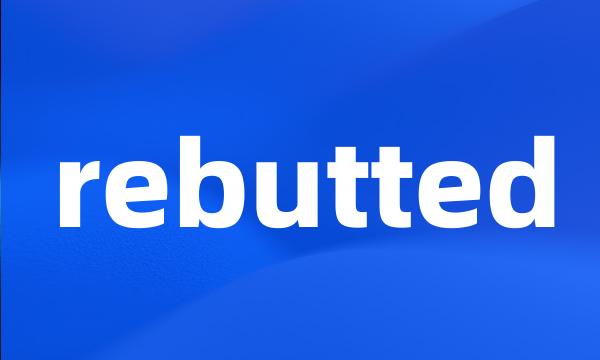 rebutted