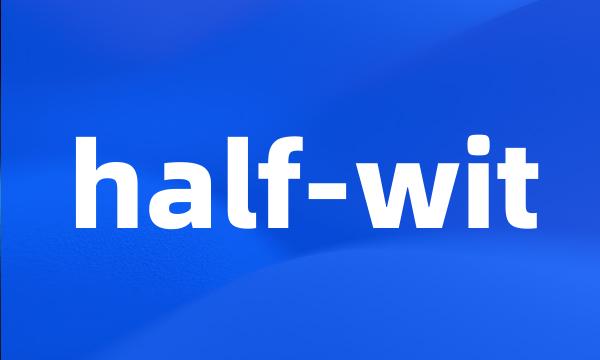 half-wit