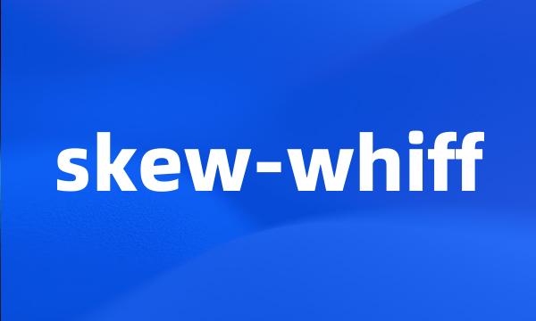 skew-whiff