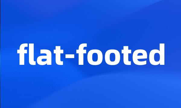 flat-footed