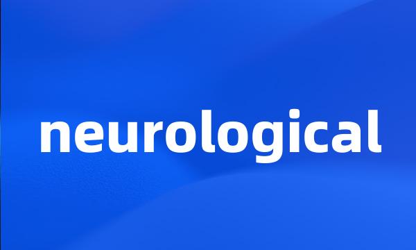 neurological