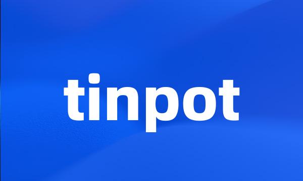 tinpot