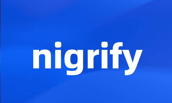 nigrify