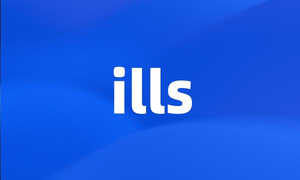 ills