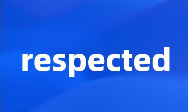 respected