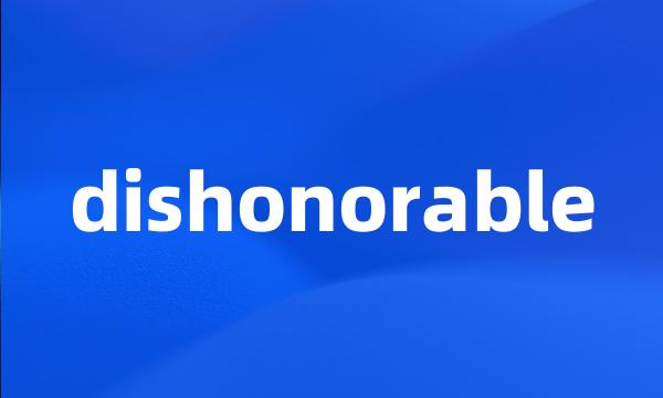 dishonorable