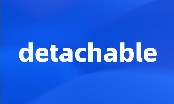 detachable