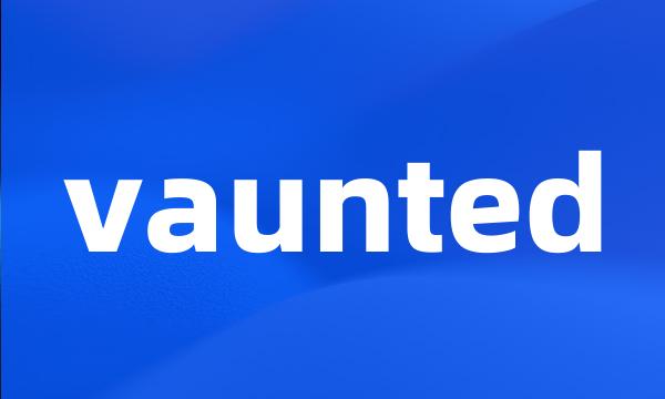 vaunted