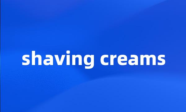 shaving creams