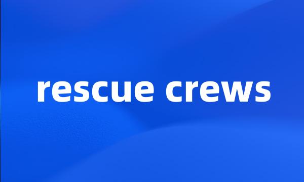 rescue crews