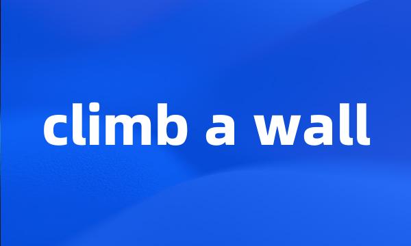 climb a wall