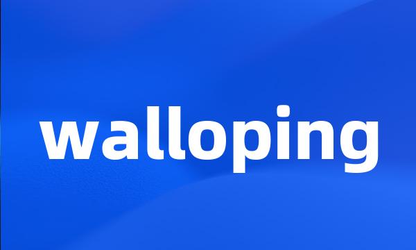 walloping