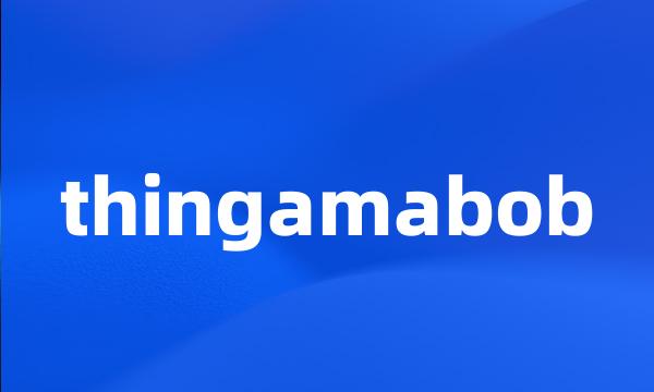 thingamabob