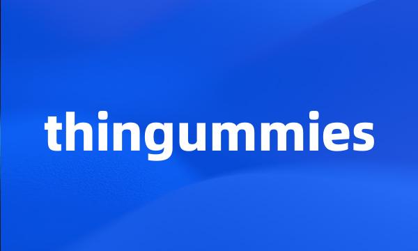 thingummies